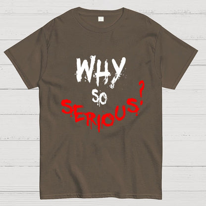 Why So Serious? Geek T-Shirt