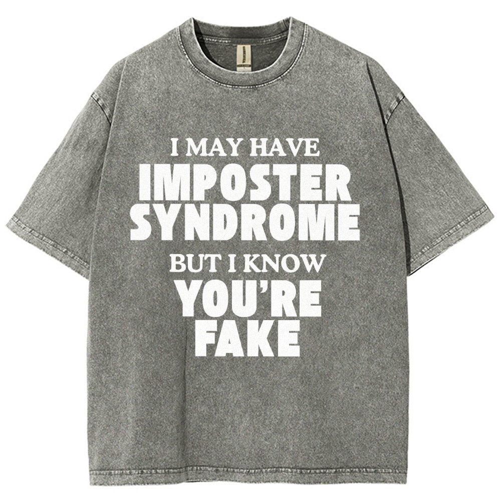 I May Have Imposter Syndrome But I Know You're Fake Vintage Distressed T-shirt