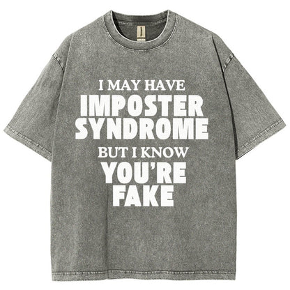 I May Have Imposter Syndrome But I Know You're Fake Vintage Distressed T-shirt