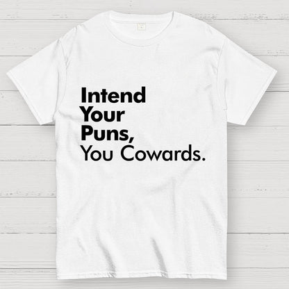 Intend Your Puns You Cowards Geek T-Shirt