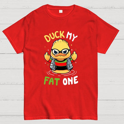 Duck my fat one! Geek T-Shirt