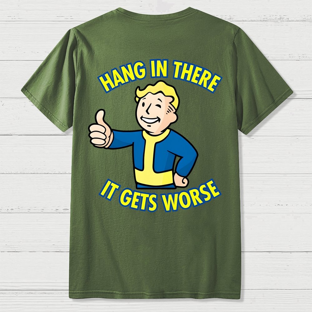 Hang In There It Gets Worse Front And Back Printing Geek T-Shirt