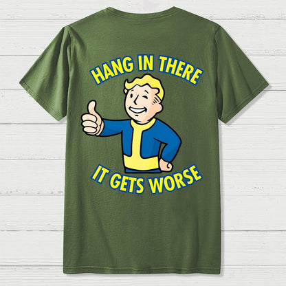 Hang In There It Gets Worse Front And Back Printing Geek T-Shirt