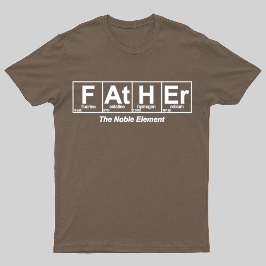 Father Element, The Noble Element, Science Dad Geeky T-Shirt
