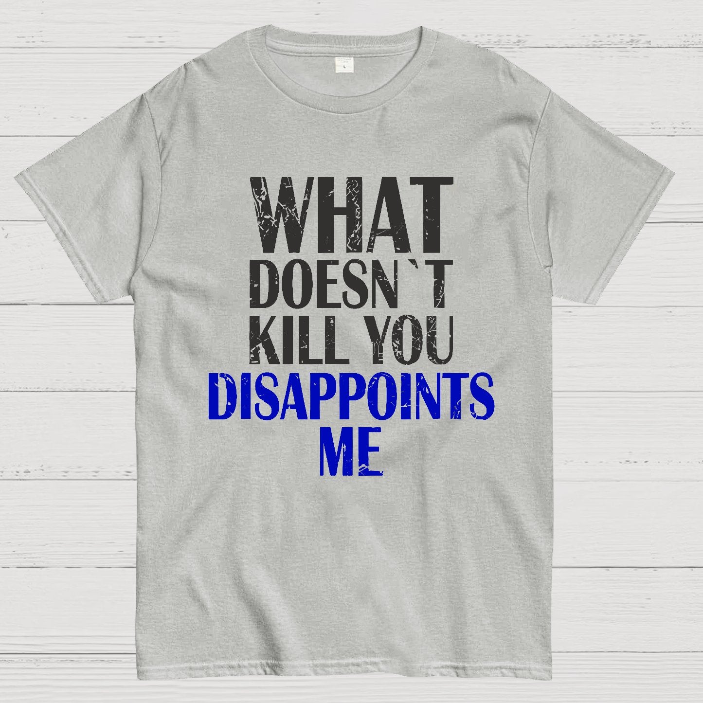What Doesn't Kill You Disappoints Me Nerdy T-Shirt