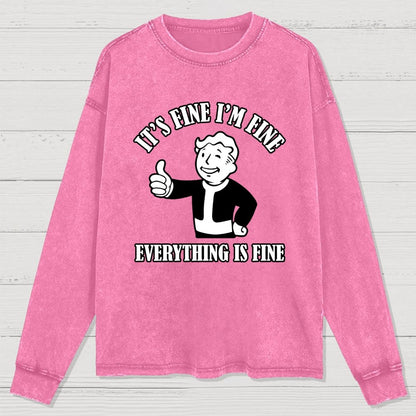 Its Fine Im Fine Everything Is Fine Washed Long Sleeve Tee