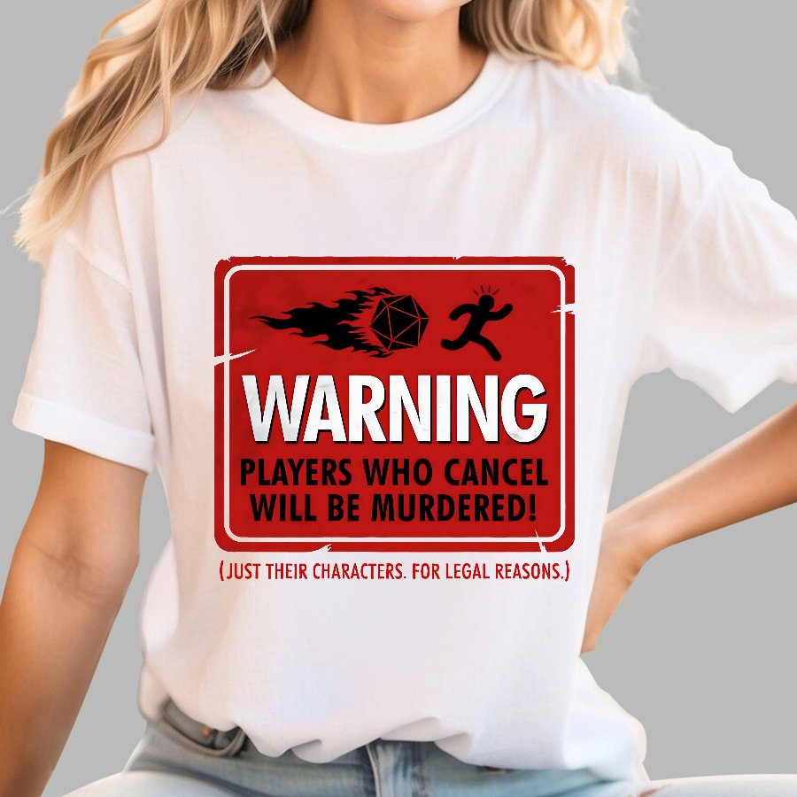 Warning Players Who Cancel Will Be Murdered! Geek T-Shirt
