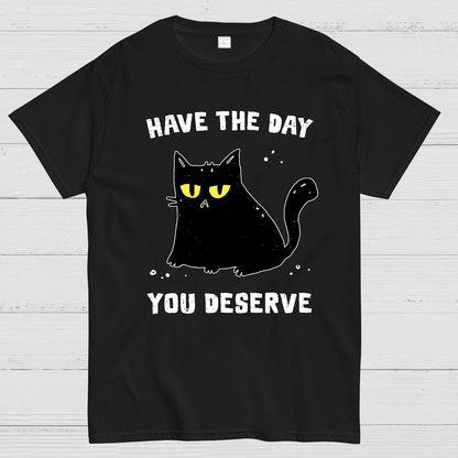 Have The Day You Deserve Karma Kitten Geek T-Shirt