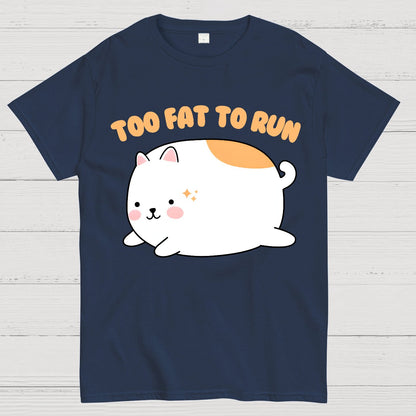 Too Fat To Run Funny Geek T-Shirt