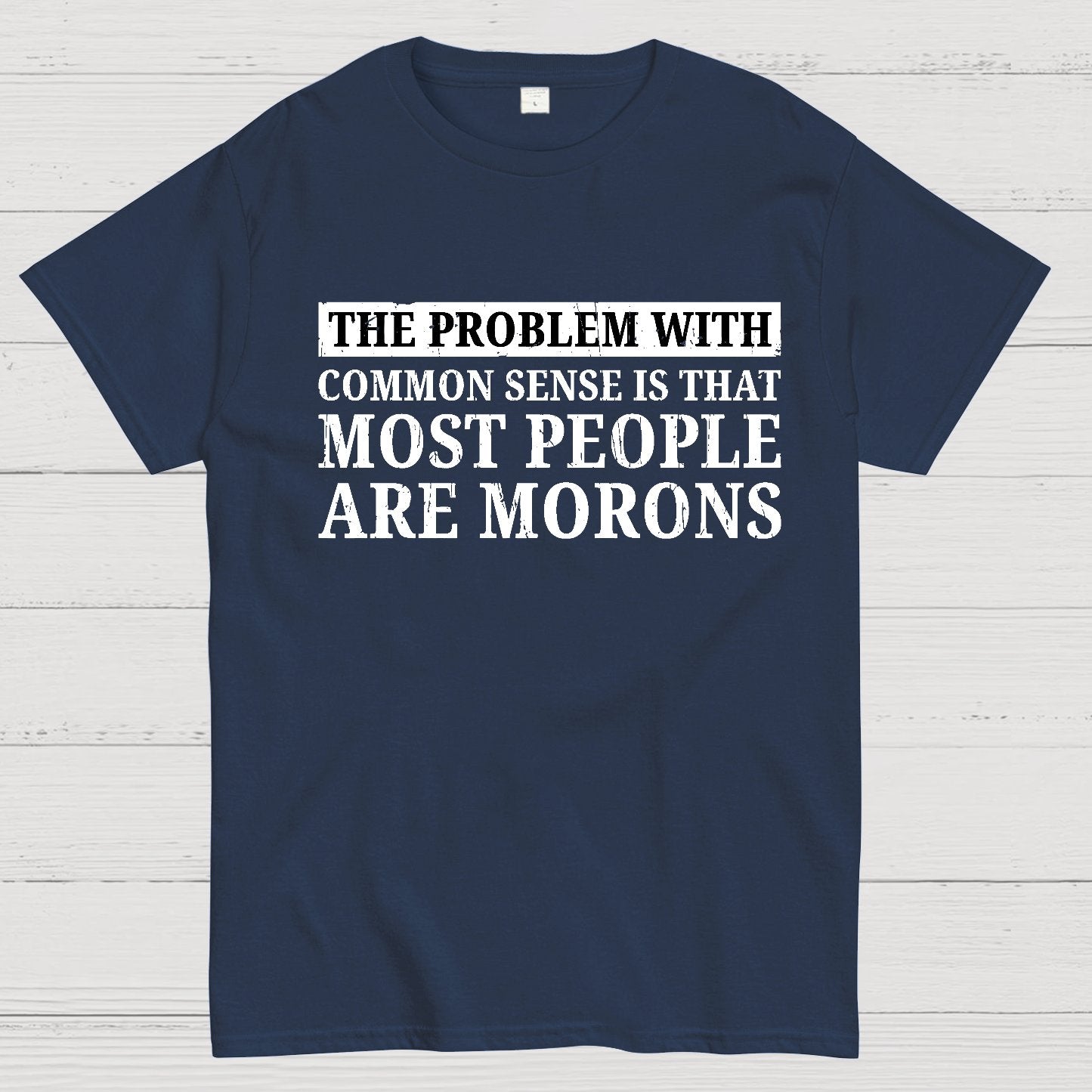 The Problem With Common Sense Patch Geek T-Shirt