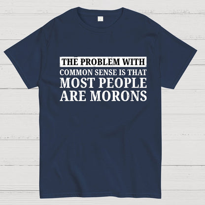 The Problem With Common Sense Patch Geek T-Shirt