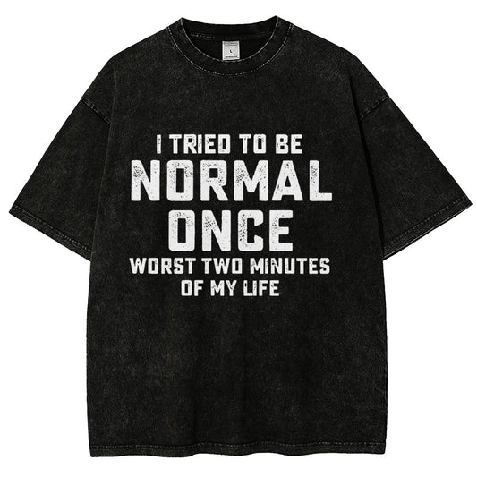 I Tried Being Normal Once. Worst 2 Minutes Of My Life Vintage Distressed T-shirt