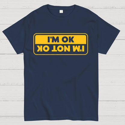 I'M OK, I'M NOT OK Geek T-Shirt