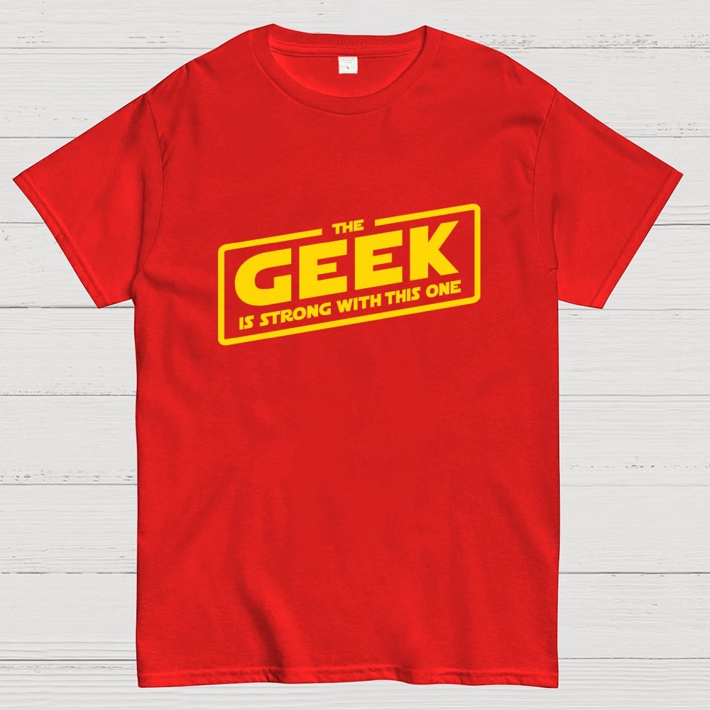 The Geek Is Strong Geek T-Shirt