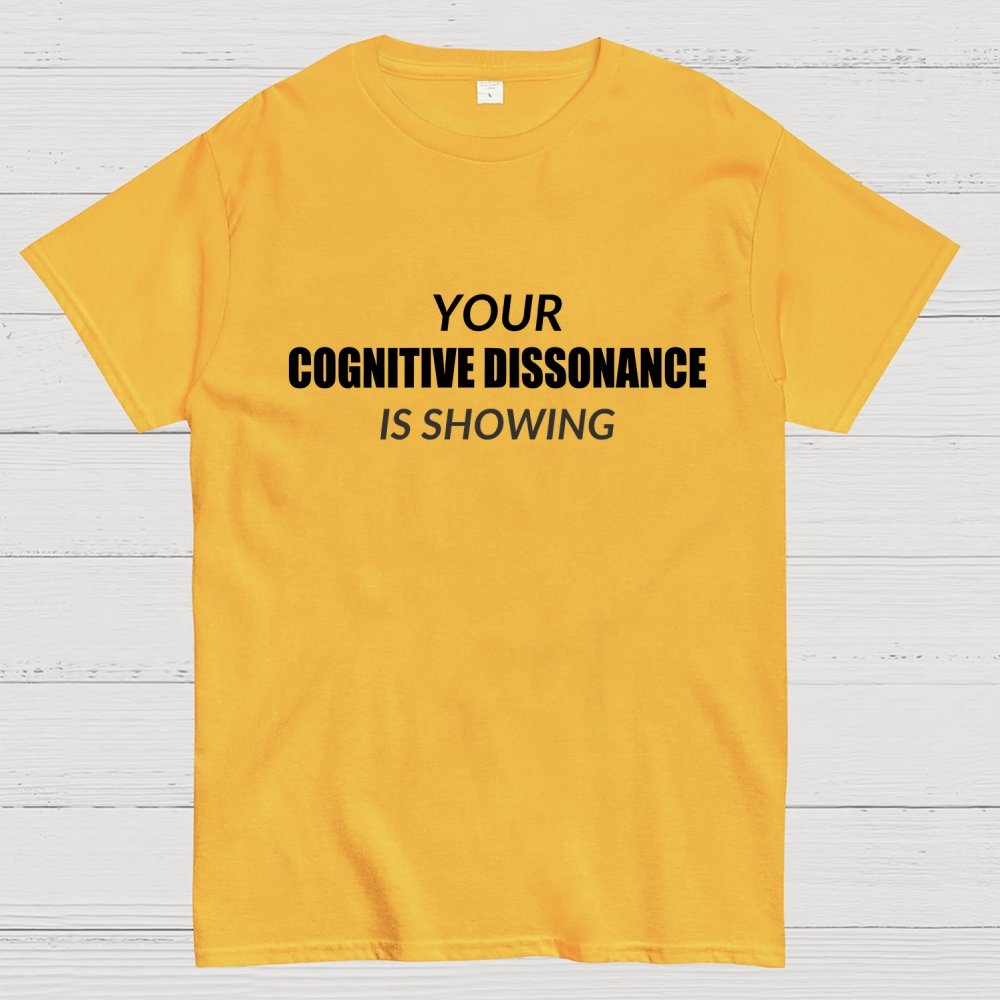 Your Cognitive Dissonance Is Showing Geek T-Shirt