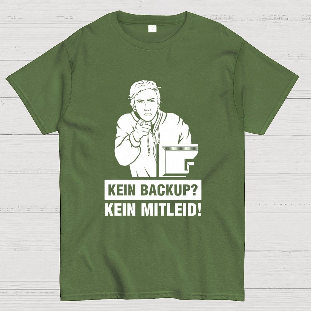 Kein Backup Kein Mitleid! It Geek T-Shirt