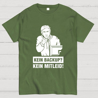 Kein Backup Kein Mitleid! It Geek T-Shirt