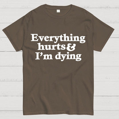 Everything Hurts And I'm Dying Geek T-Shirt