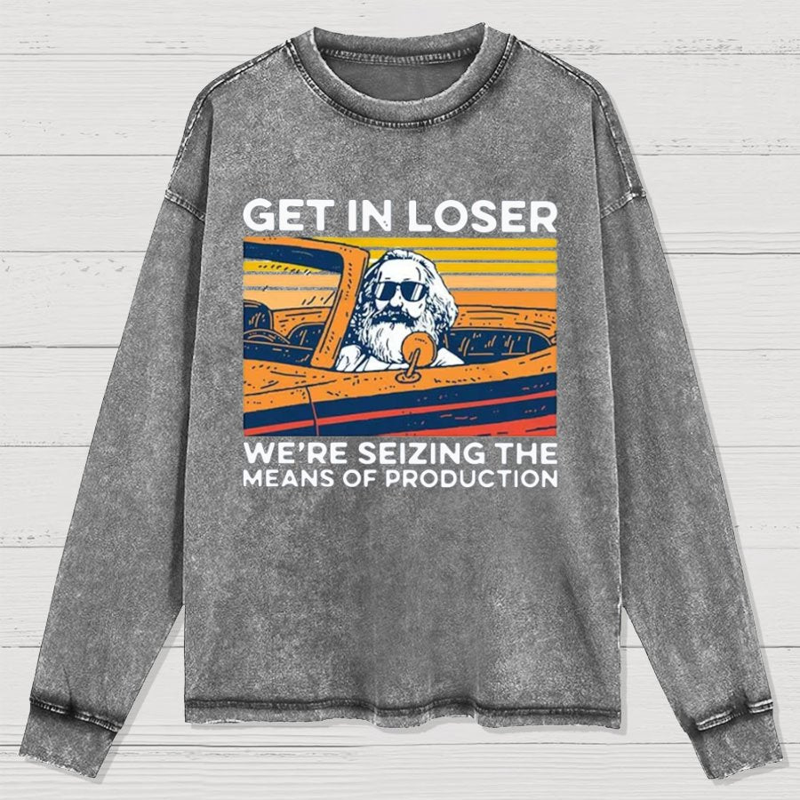 Karl Marx Get In Loser We’re Seizing The Means Of Production Geeky Washed Long Sleeve Tee