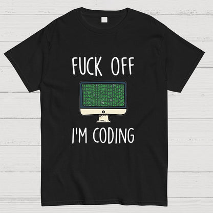 Fuck Off I'm Coding Geeky T-Shirt