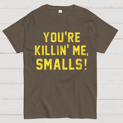 You're Killin' Me Smalls! Geek T-Shirt