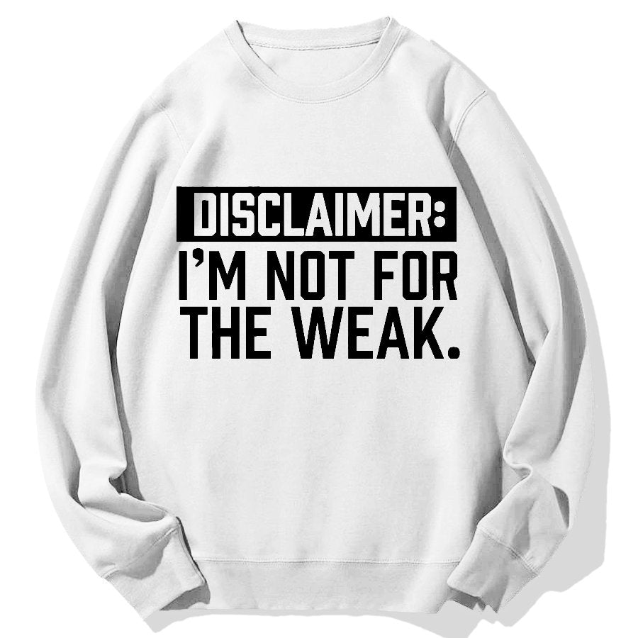 I Am Not For The Weak Geek Cotton Sweatshirt