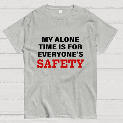 My Alone Time Is For Everyone’s Safety Geek T-Shirt