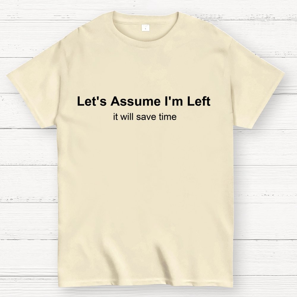 Let's Assume I Am Left Geek T-Shirt
