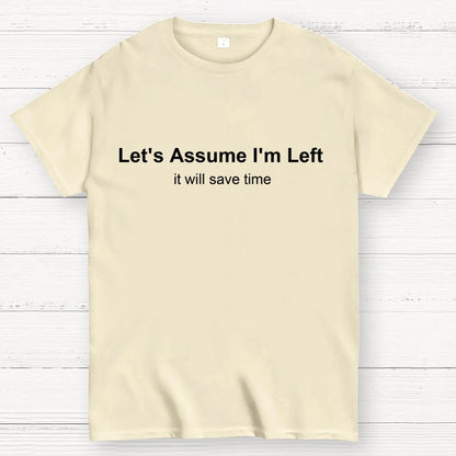 Let's Assume I Am Left Geek T-Shirt