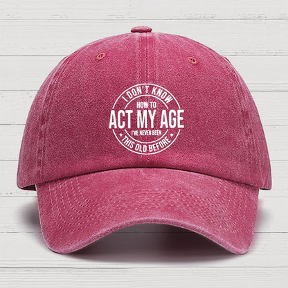 Act My Age Cotton Hat
