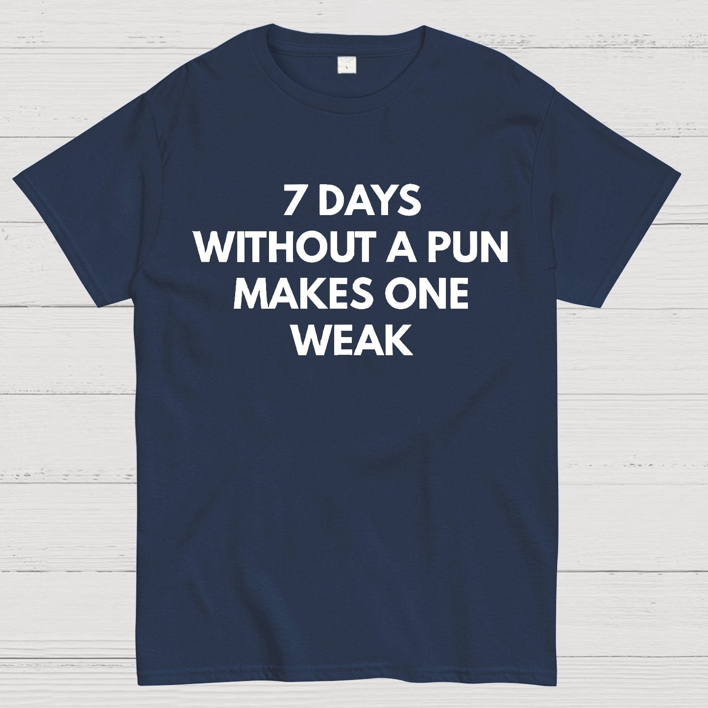 7 Days Without A Pun Makes One Weak Geek T-Shirt