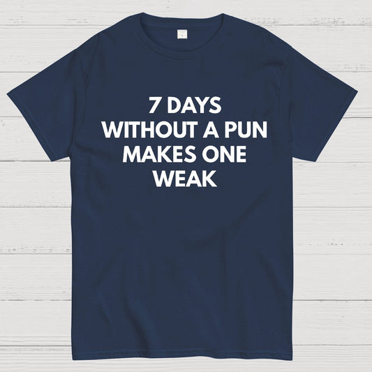 7 Days Without A Pun Makes One Weak Geek T-Shirt