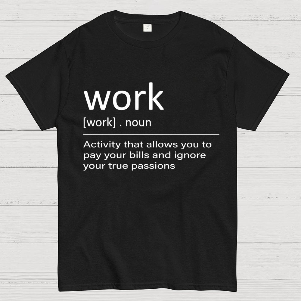 Work Definition Unisex Geek T-Shirt