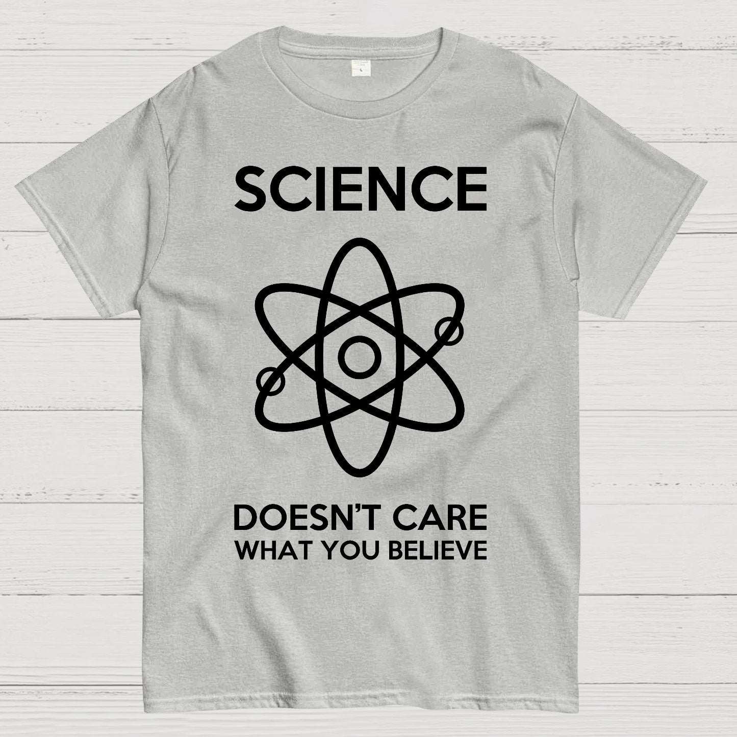 Science Doesn't Care What You Believe Geek T-Shirt