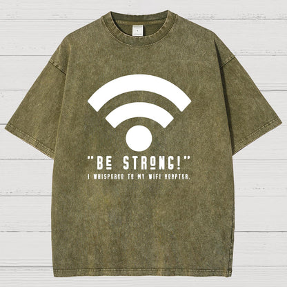 Be Strong Wifi Funny Vintage Distressed T-shirt