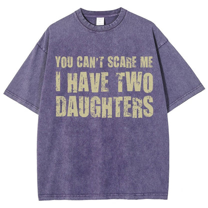 You Can't Scare Me I Have Two Daughters Vintage Distressed T-shirt