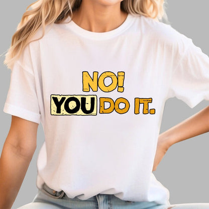 No! You Do it! Geek T-Shirt