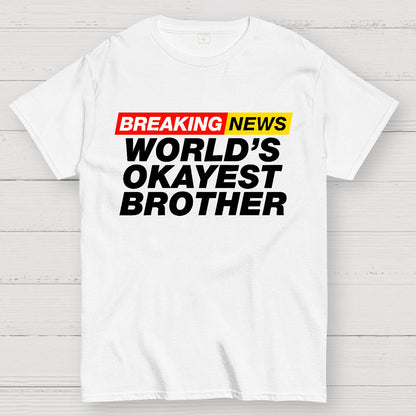 Breaking News - World's Okayest Brother Geek T-Shirt