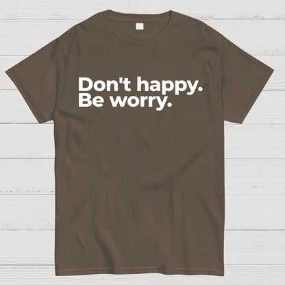 Don't Happy Geek T-Shirt