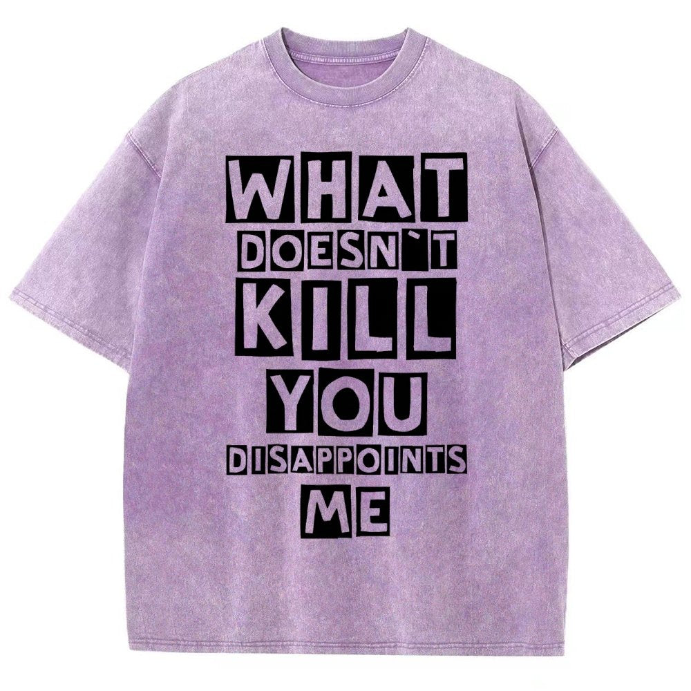 WHAT DOESN'T KILL YOU DISAPPOINTS ME Vintage Distressed T-shirt