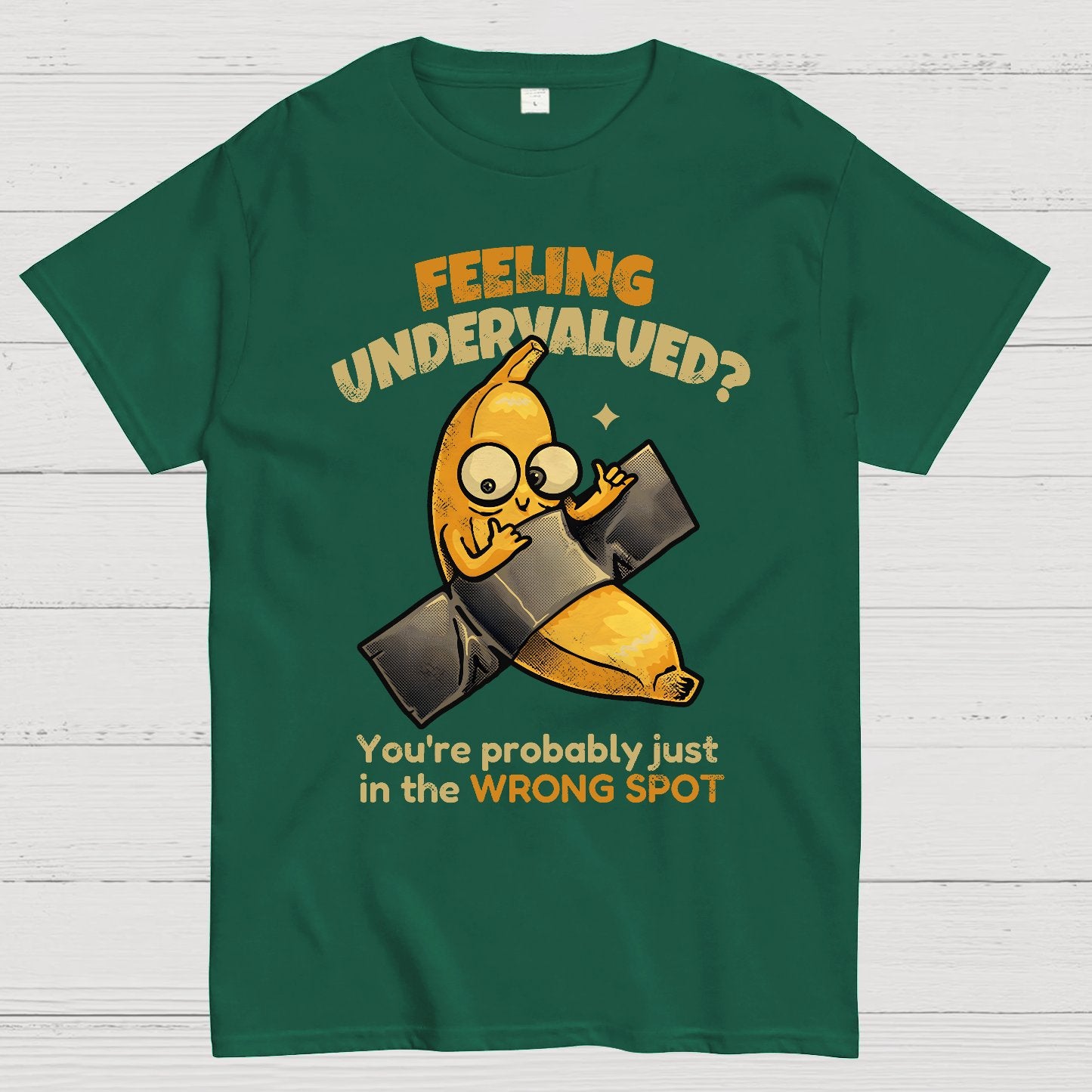 Feeling Undervalued? You're Probably Just In The Wrong Spot Value yourself Geek T-Shirt