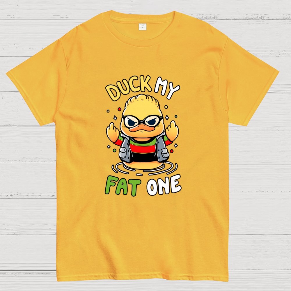 Duck my fat one! Geek T-Shirt