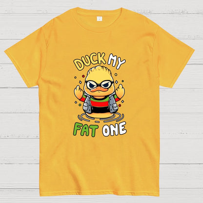 Duck my fat one! Geek T-Shirt