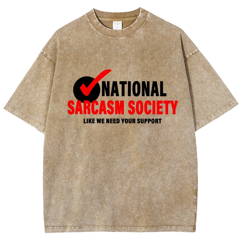 National Sarcasm Society Like We Need Your Support Vintage Distressed T-shirt