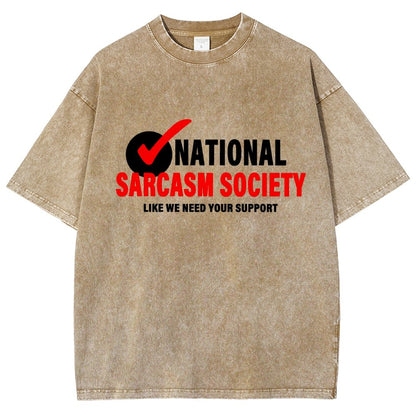 National Sarcasm Society Like We Need Your Support Vintage Distressed T-shirt