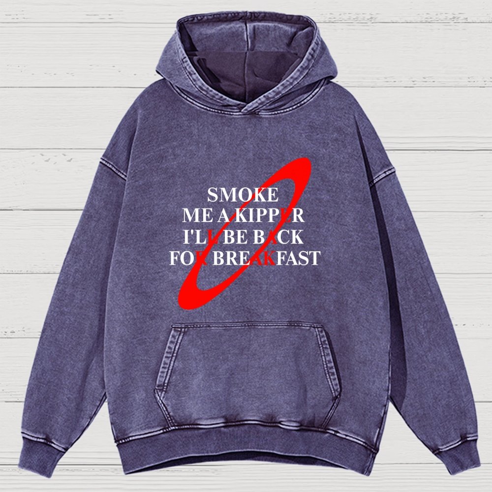 Smoke Me A Kipper I'll Be Back For Breakfast  Vintage Distressed Hoodie