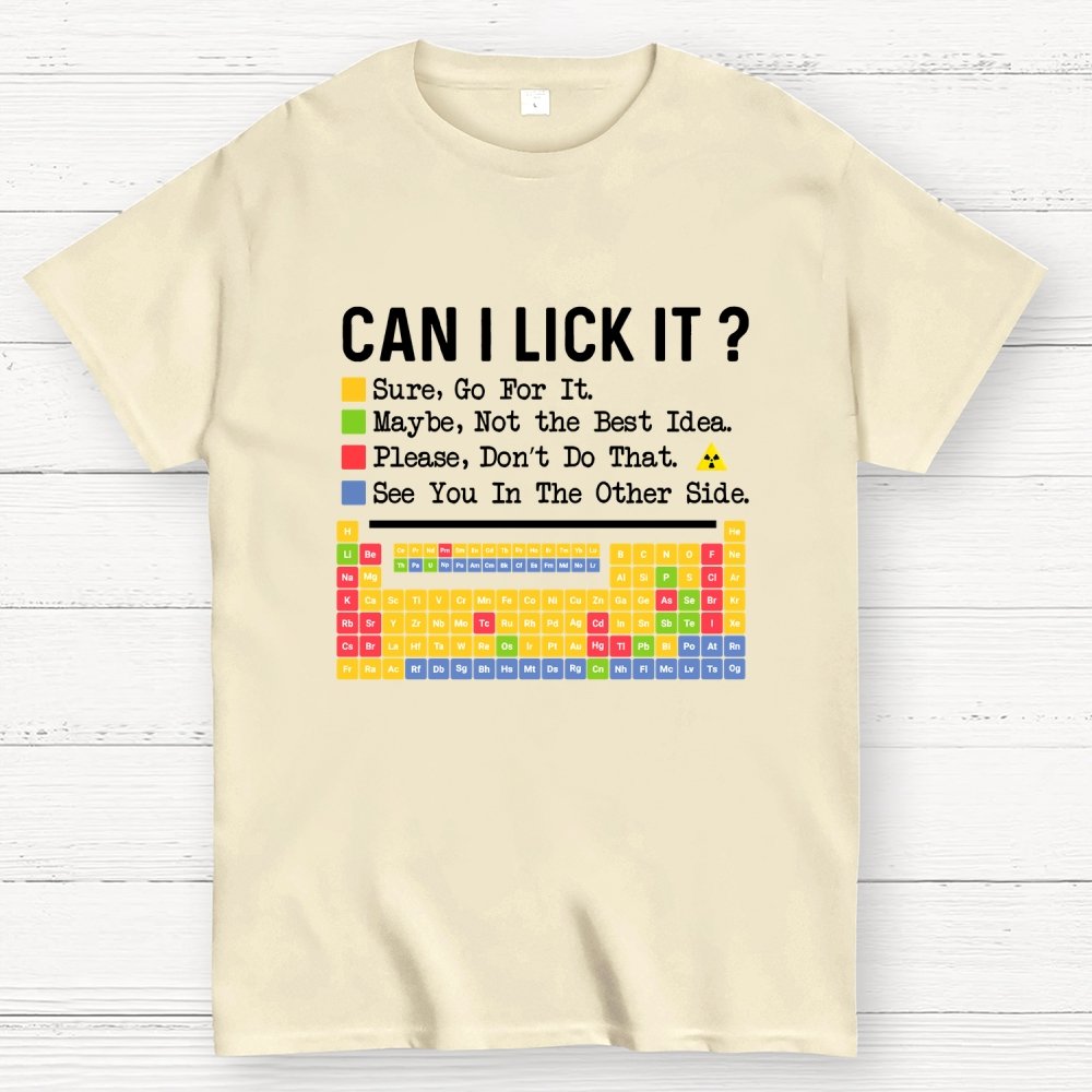 Can I Lick It？Periodic Table Of Elements science Geek T-Shirt