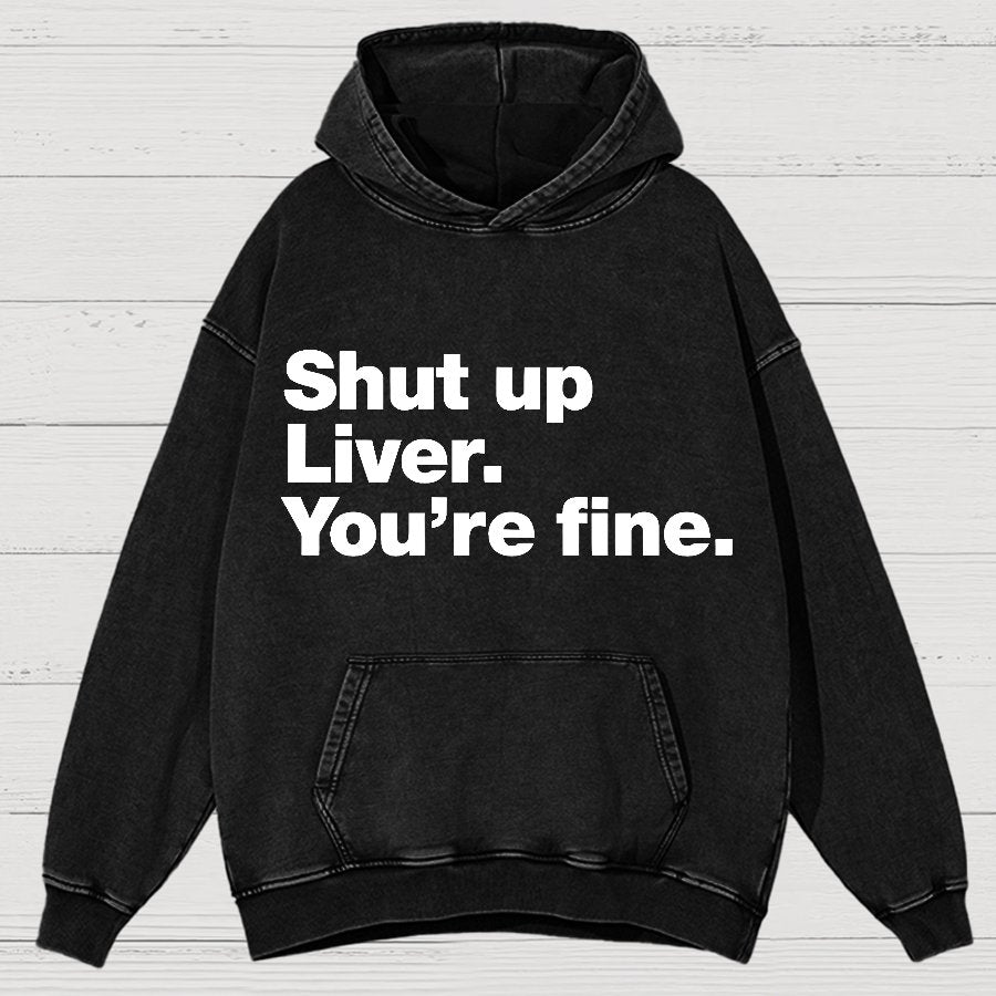 Shut up Liver. You're fine Vintage Distressed Hoodie
