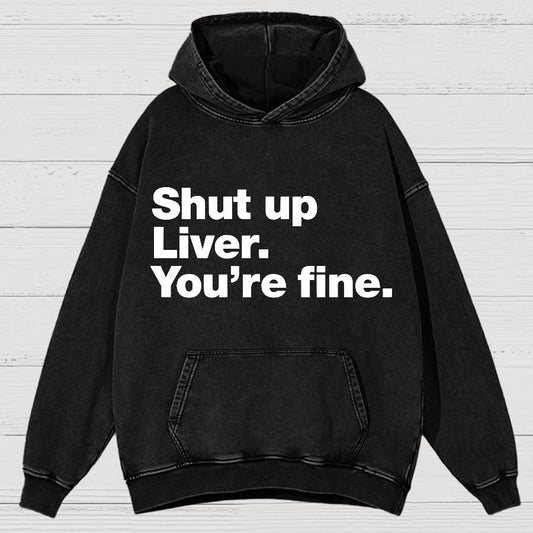 Shut up Liver. You're fine Vintage Distressed Hoodie