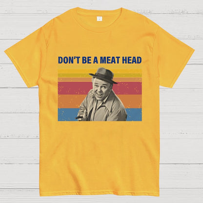 Don’t Be A Meat Head Geek T-Shirt